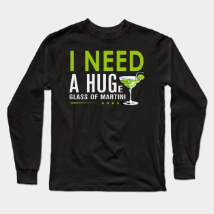 I need a huge glass of martini Long Sleeve T-Shirt